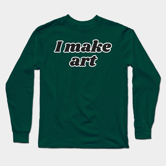 I make art Long Sleeve T-Shirt by AtlanticFossils